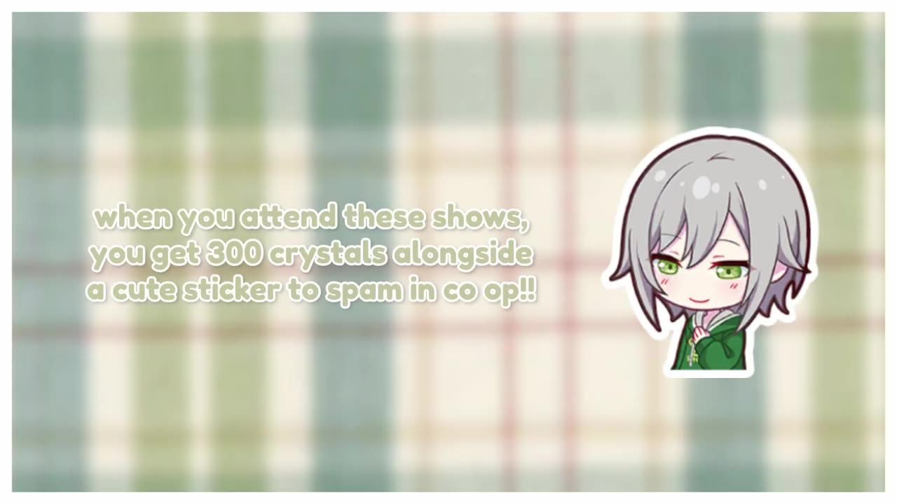A pastel background with large text saying that attending these shows gives 300 crystals and a cute sticker, alongside a small chibi character on the right.